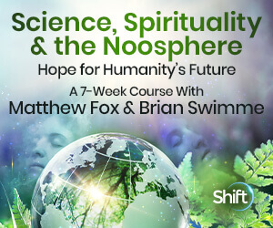 Science, Spirituality & the Noosphere