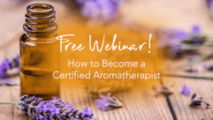 How to Become a Certified Aromatherapist FREE Webinar