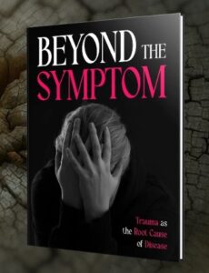 Trauma as the Root Cause of Disease